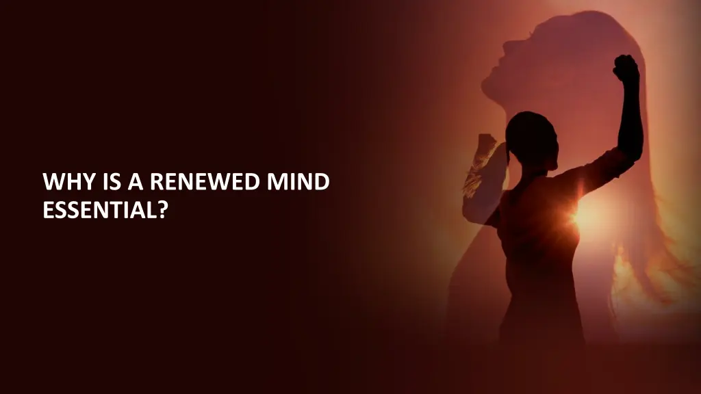 why is a renewed mind essential