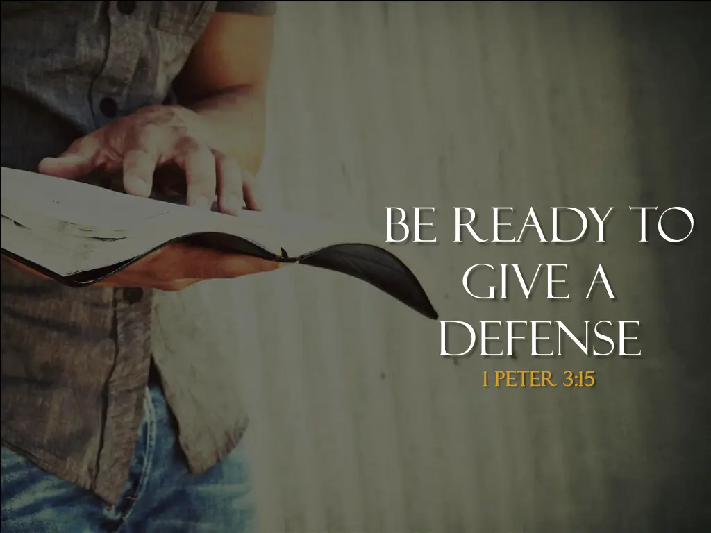 be ready to give a defense 1 peter 3 15 1 peter 1