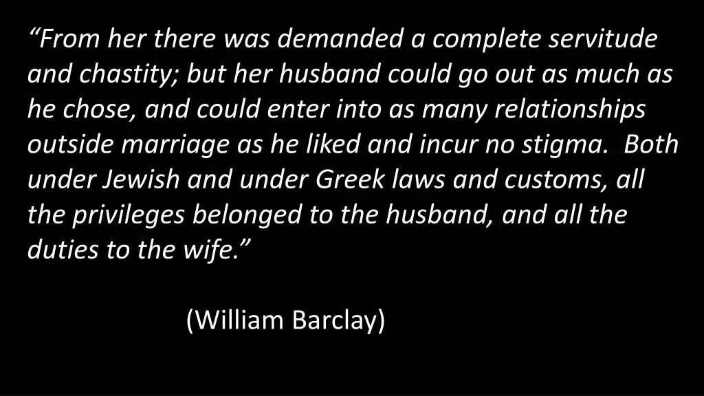 from her there was demanded a complete servitude