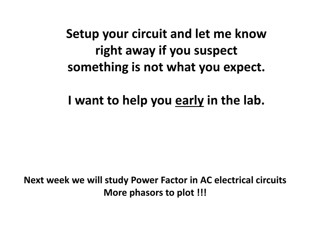 setup your circuit and let me know right away