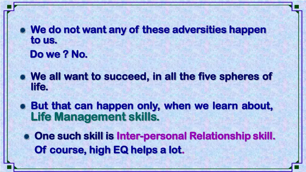 we do not want any of these adversities happen
