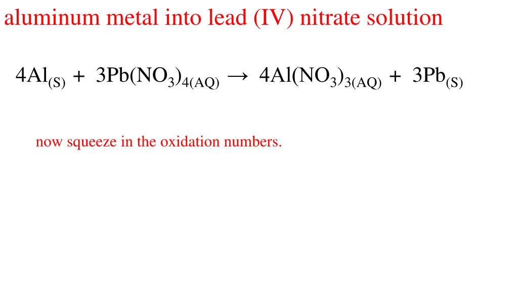 aluminum metal into lead iv nitrate solution 1