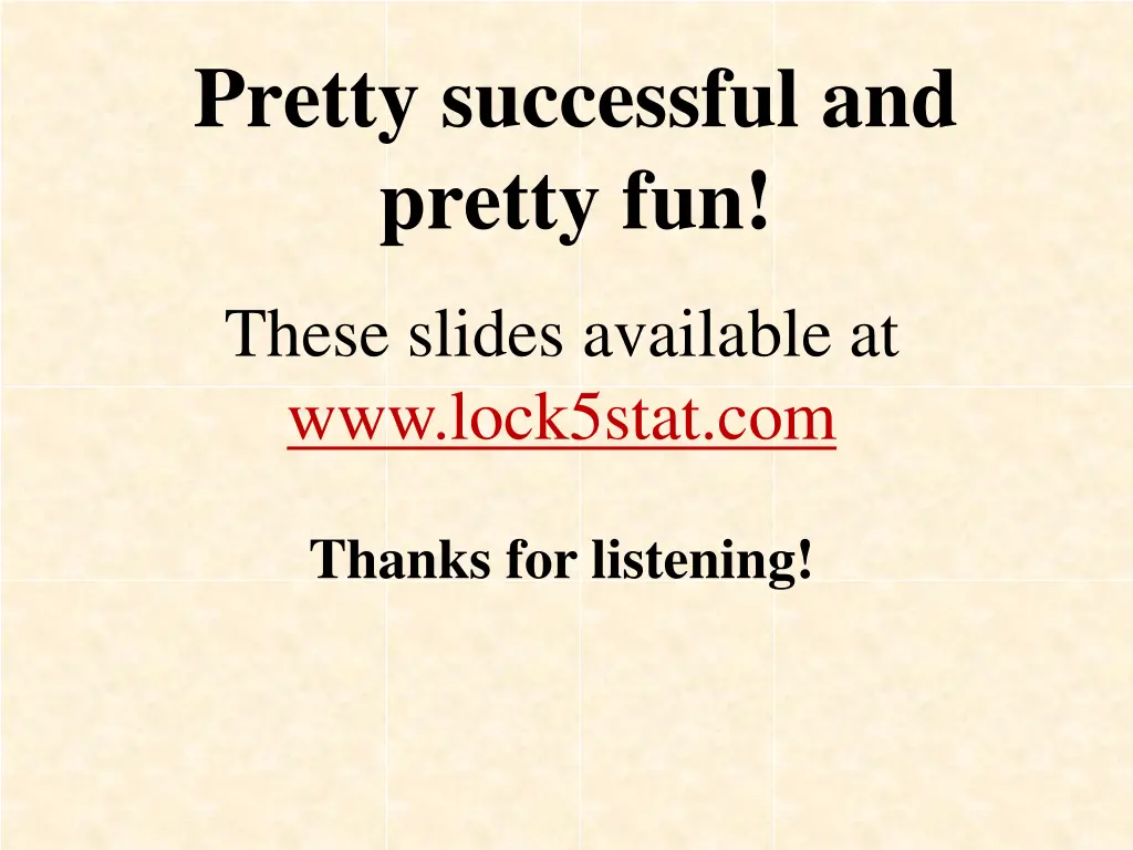 pretty successful and pretty fun