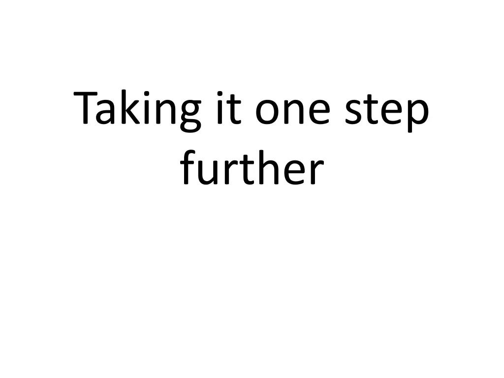 taking it one step further