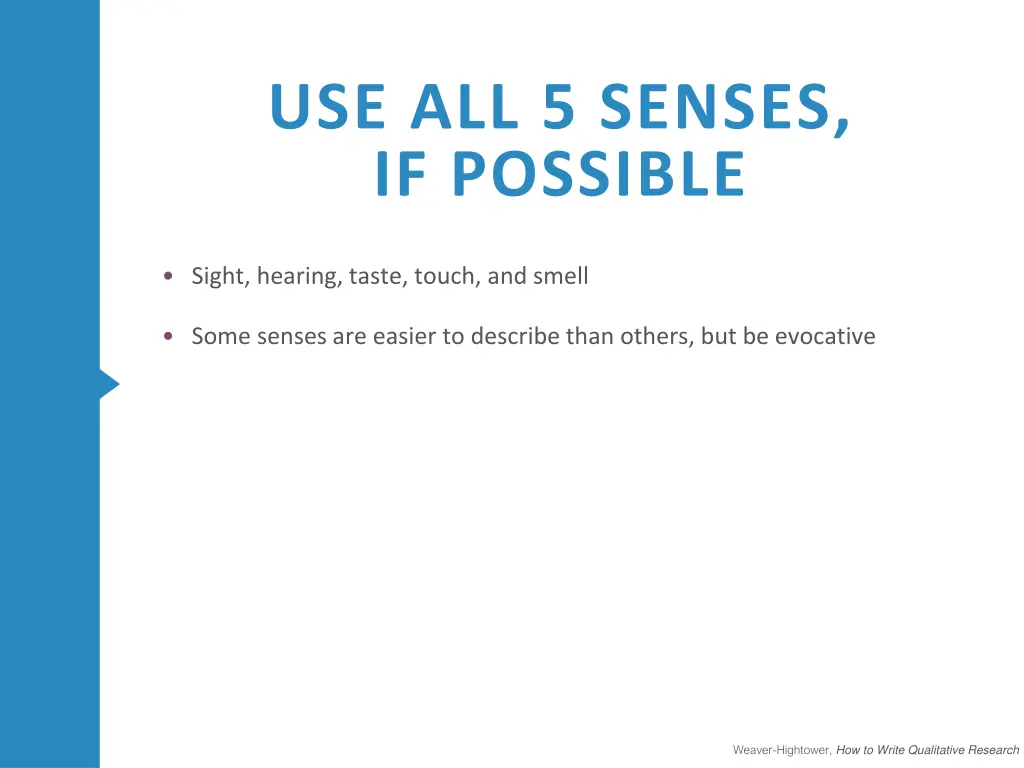 use all 5 senses if possible