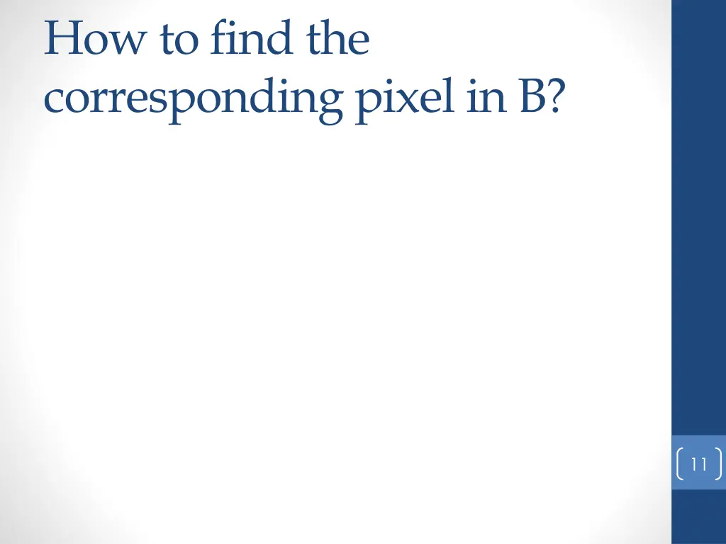 how to find the corresponding pixel in b