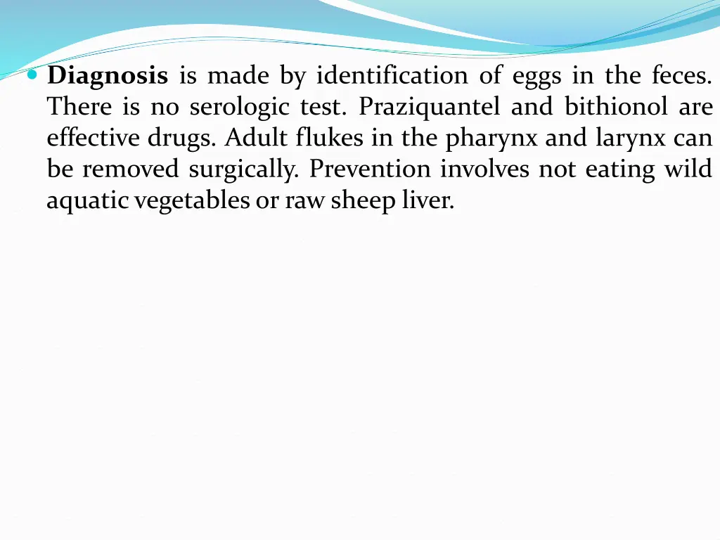 diagnosis is made by identification of eggs