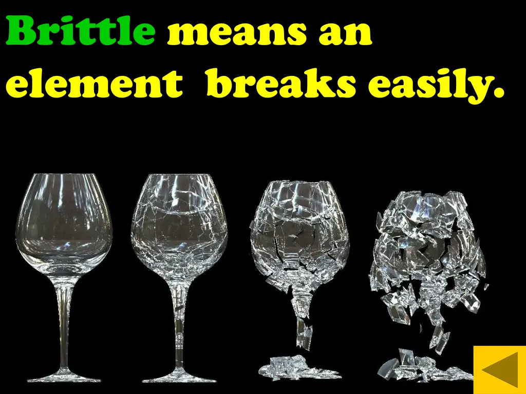 brittle means an element breaks easily