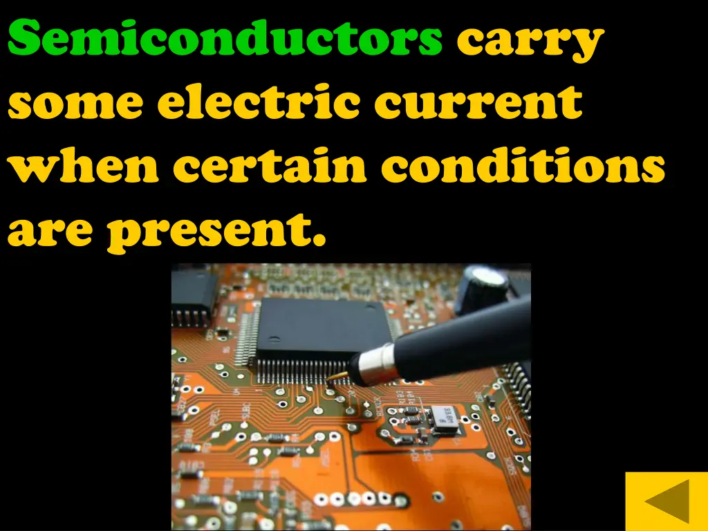 semiconductors carry some electric current when