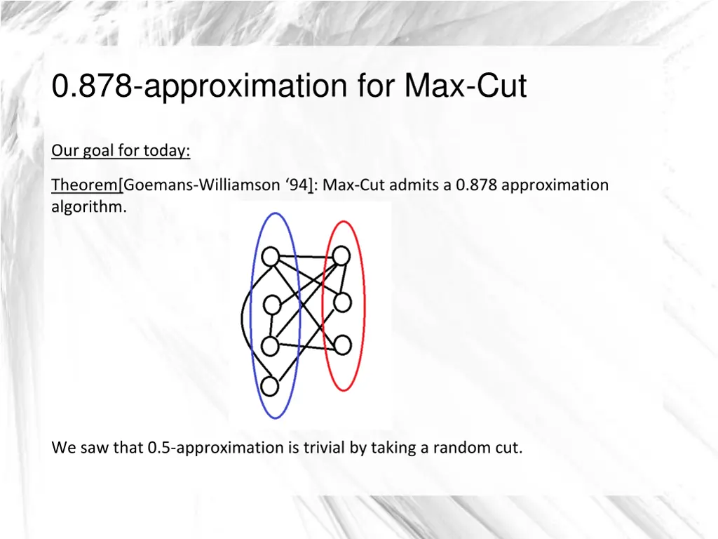 0 878 approximation for max cut