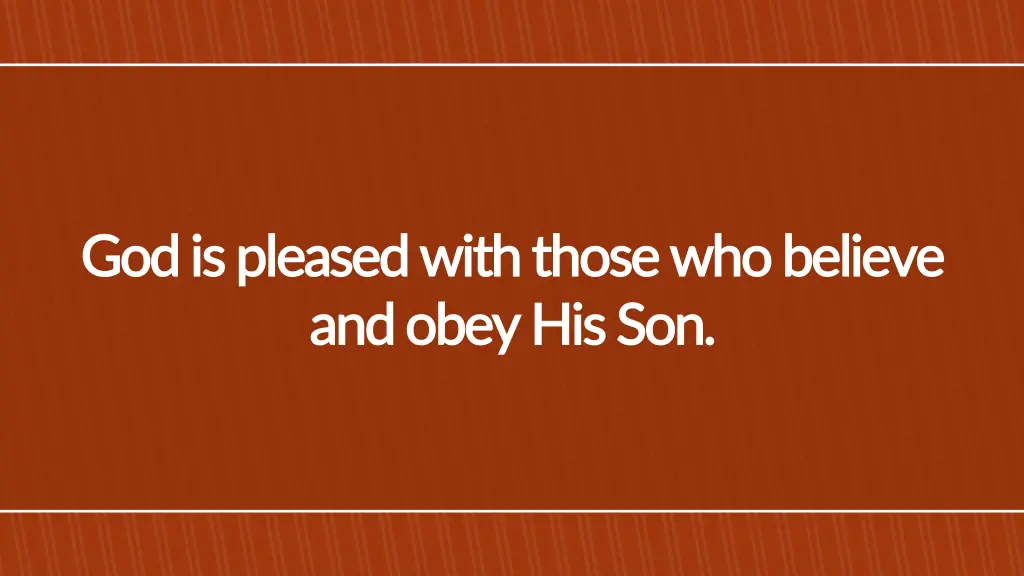 god is pleased with those who believe