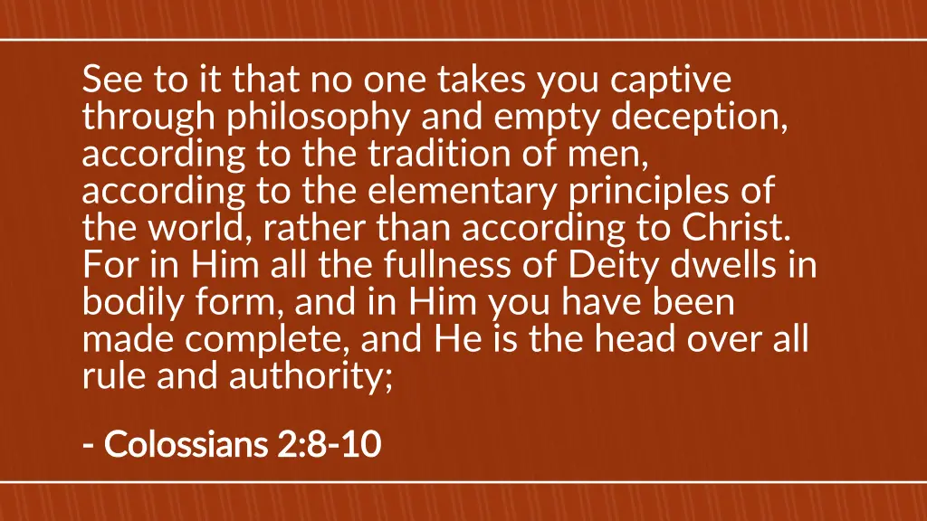 see to it that no one takes you captive through
