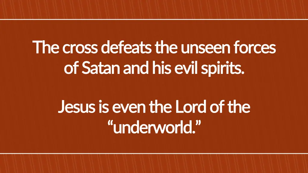 the cross defeats the unseen forces the cross