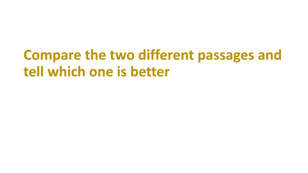 compare the two different passages and tell which