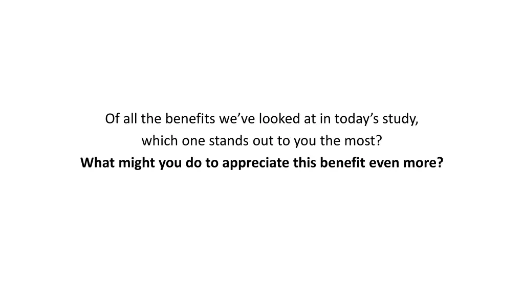 of all the benefits we ve looked at in today