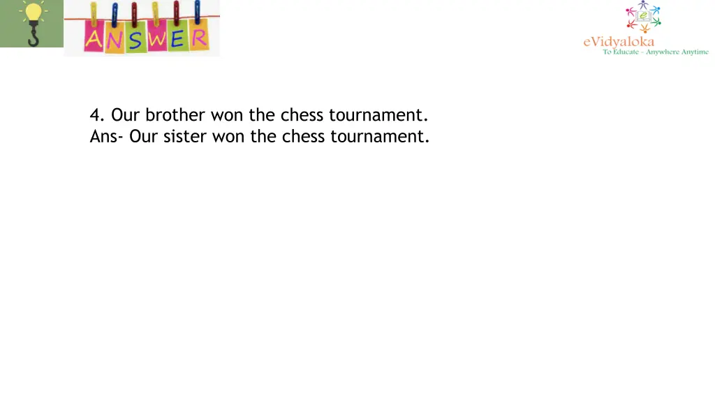4 our brother won the chess tournament