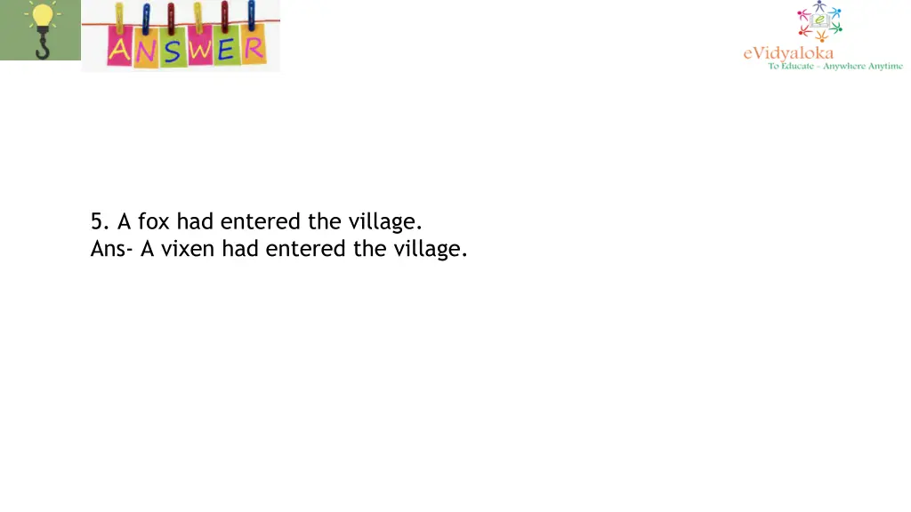 5 a fox had entered the village ans a vixen