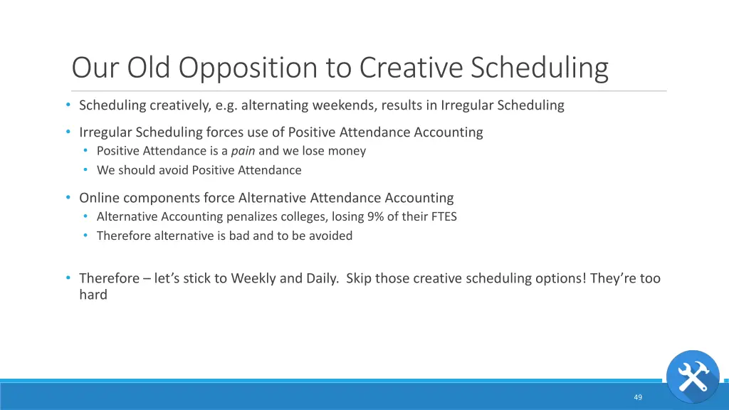 our old opposition to creative scheduling