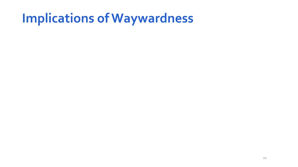 implications of waywardness