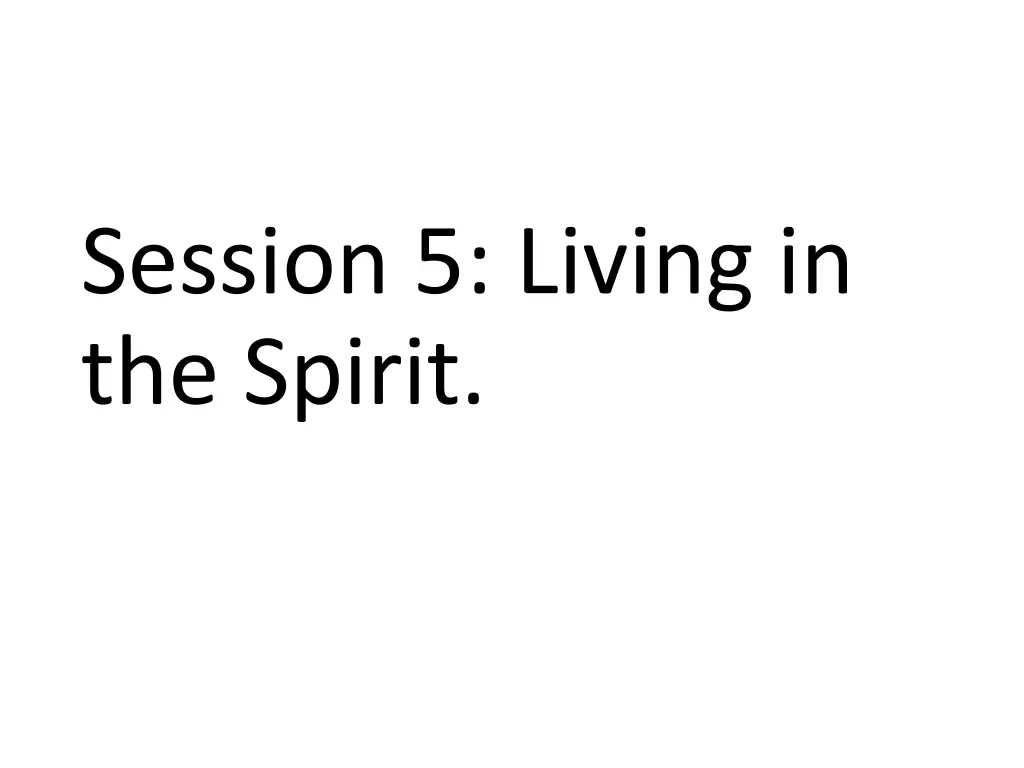 session 5 living in the spirit