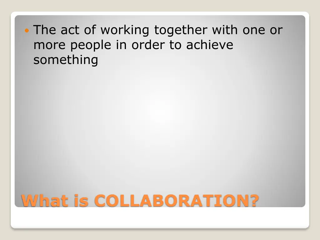 the act of working together with one or more