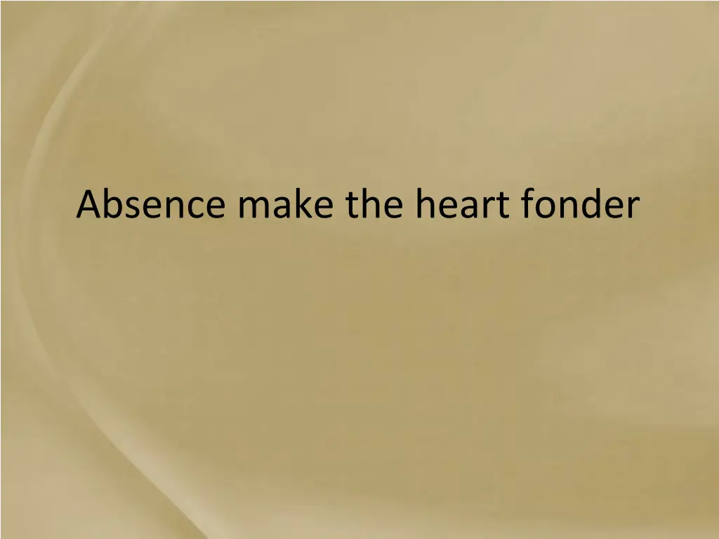 absence make the heart fonder