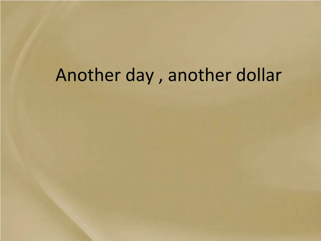 another day another dollar