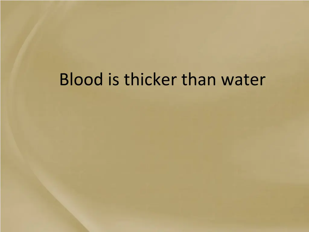blood is thicker than water