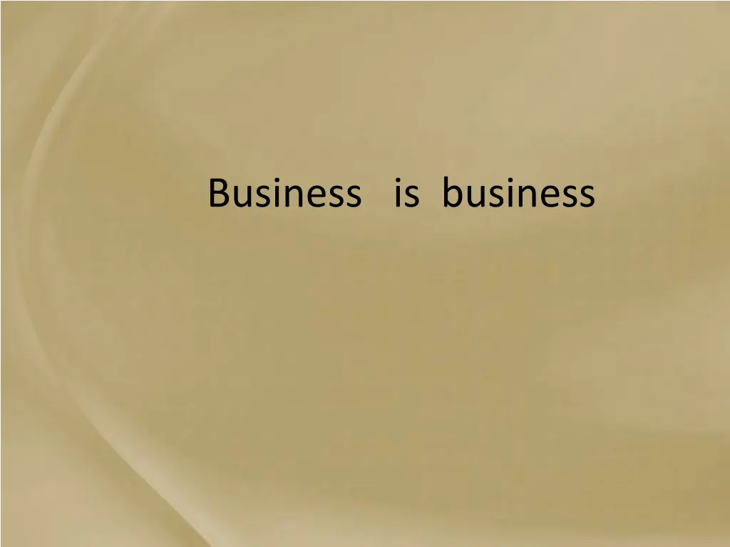 business is business