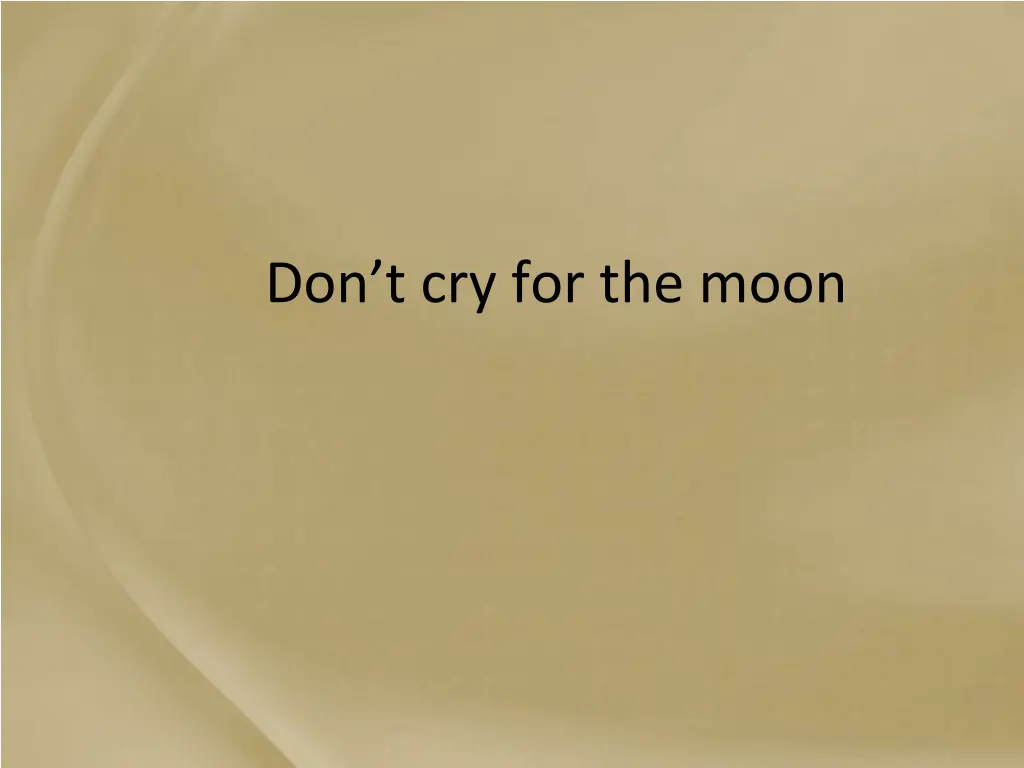 don t cry for the moon