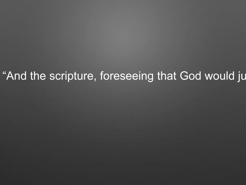 and the scripture foreseeing that god would