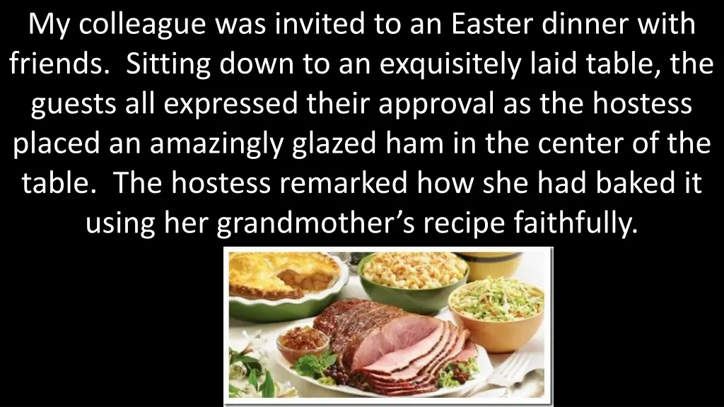 my colleague was invited to an easter dinner with