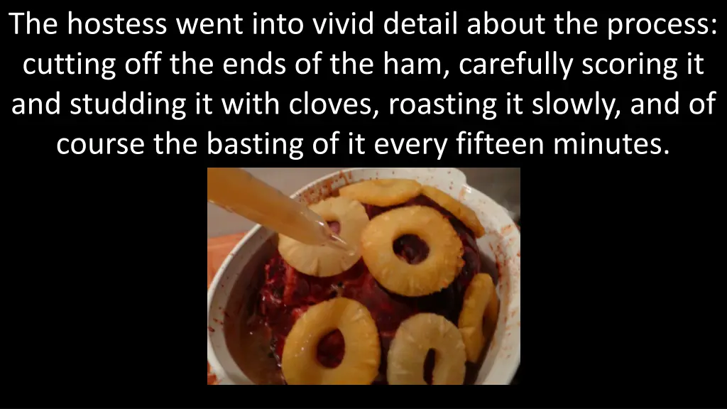 the hostess went into vivid detail about
