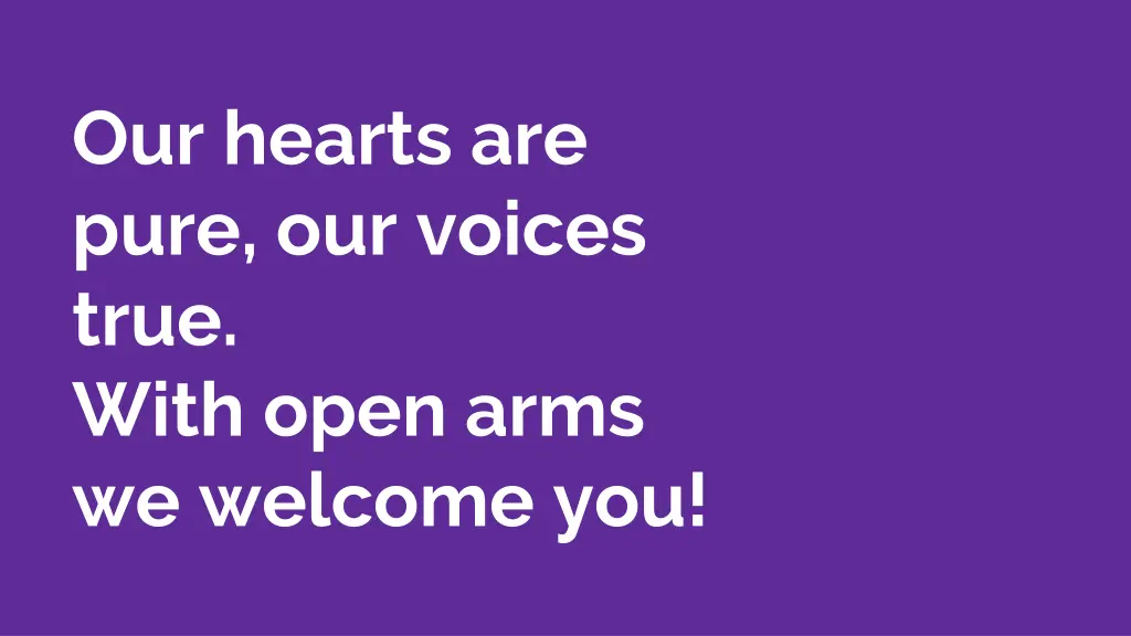 our hearts are pure our voices true with open