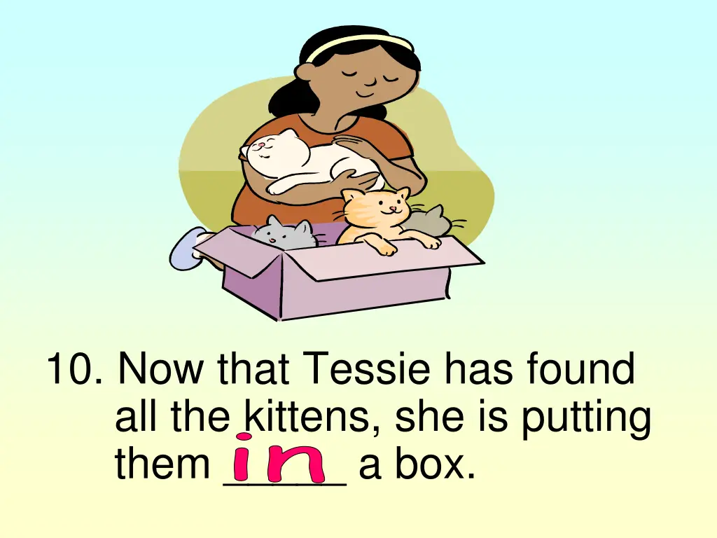 10 now that tessie has found all the kittens