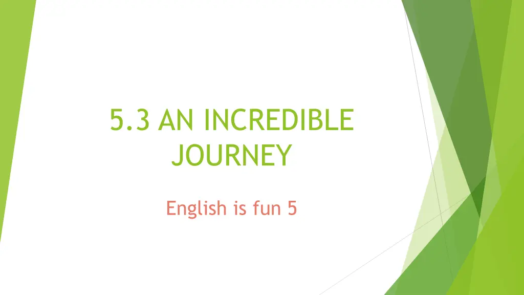 5 3 an incredible journey