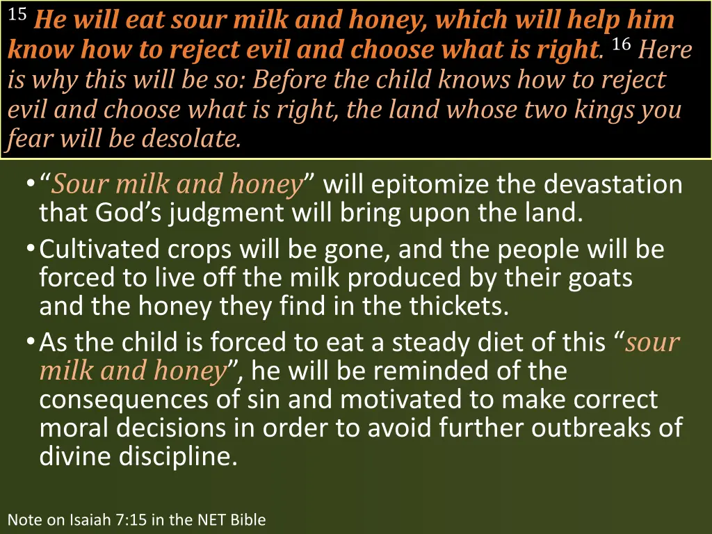 15 he will eat sour milk and honey which will 1