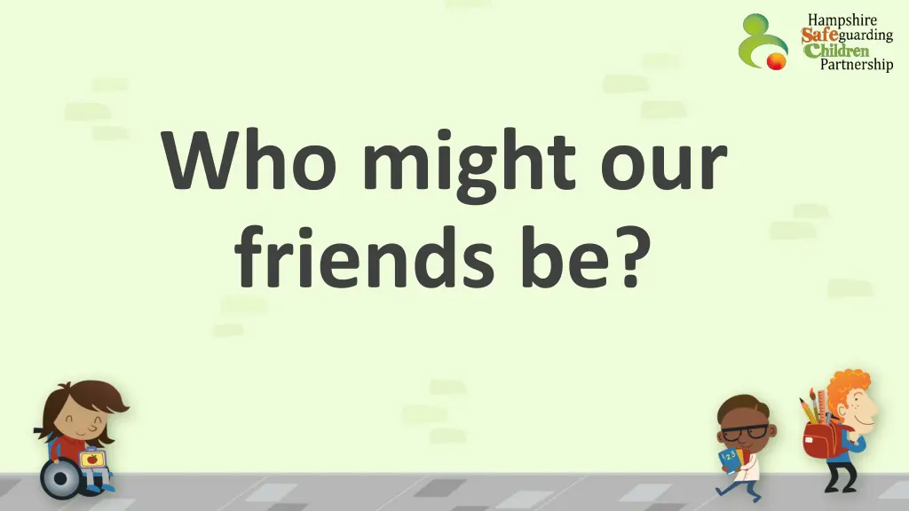 who might our friends be