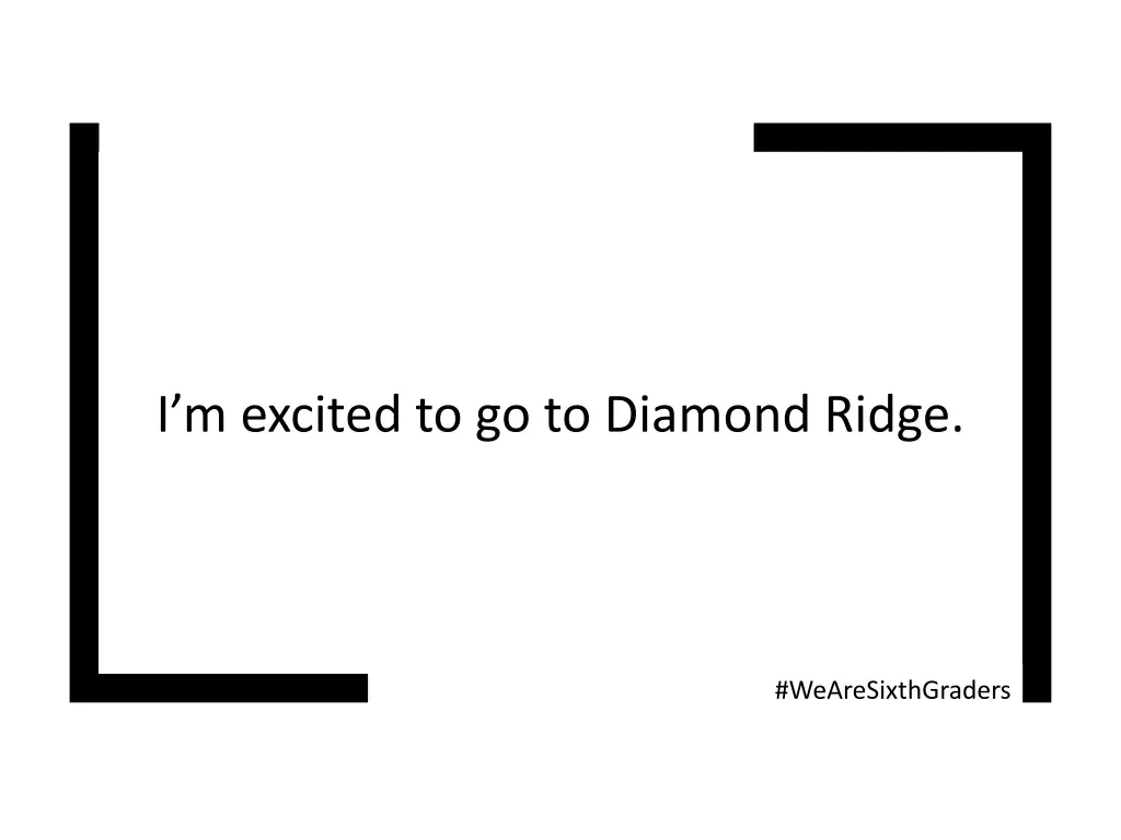 i m excited to go to diamond ridge