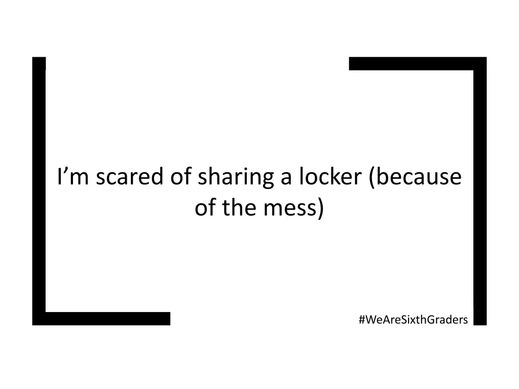 i m scared of sharing a locker because of the mess