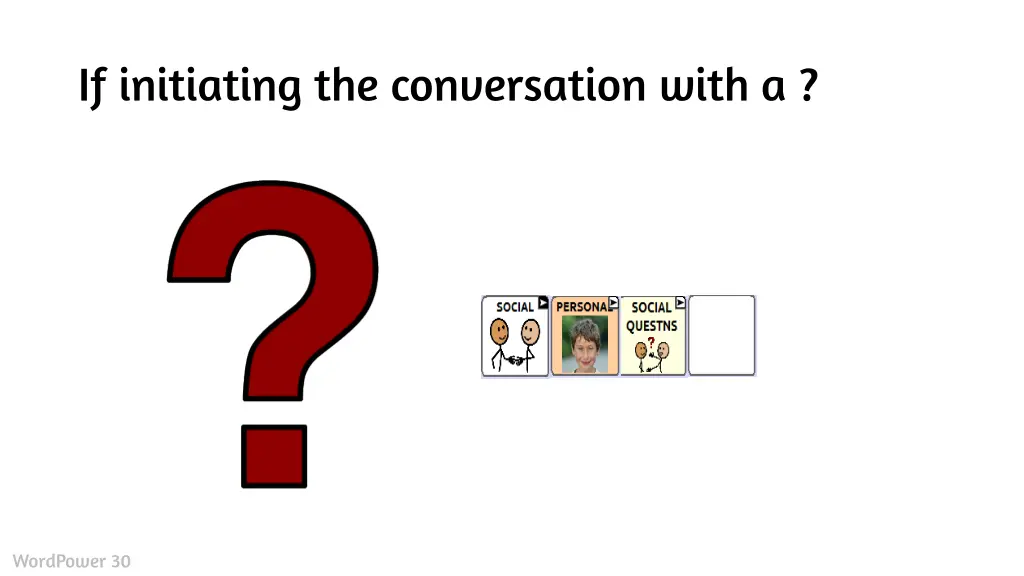 if initiating the conversation with a