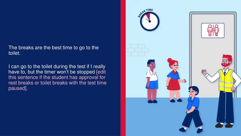 the breaks are the best time to go to the toilet