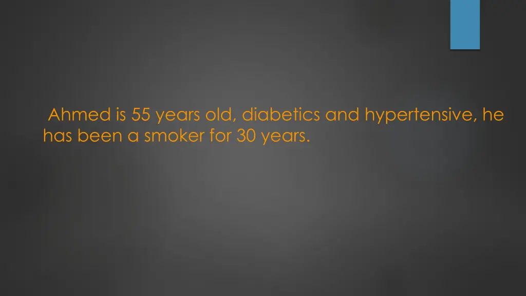 ahmed is 55 years old diabetics and hypertensive