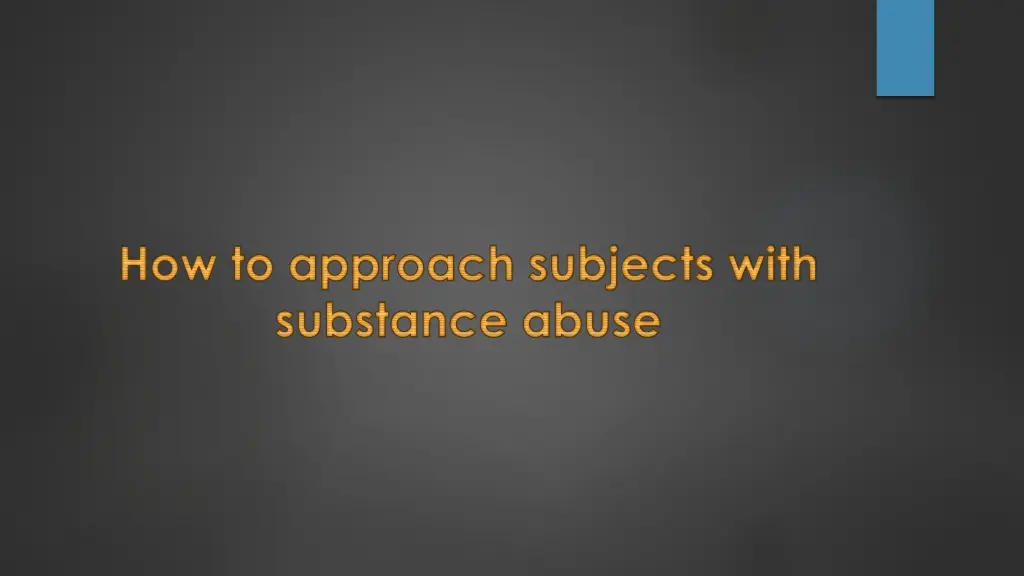how to approach subjects with substance abuse