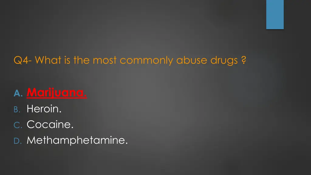q4 what is the most commonly abuse drugs 1