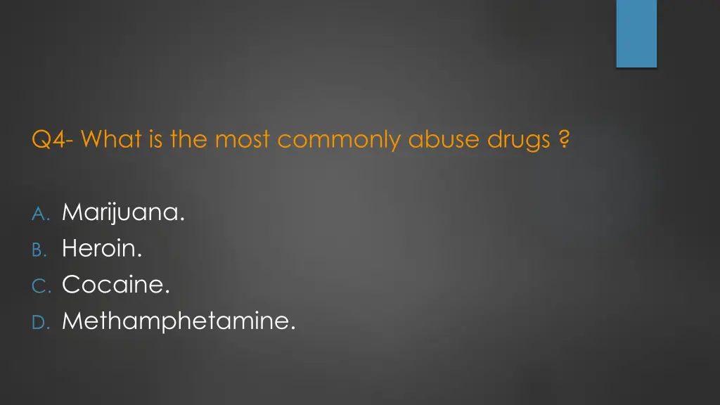 q4 what is the most commonly abuse drugs