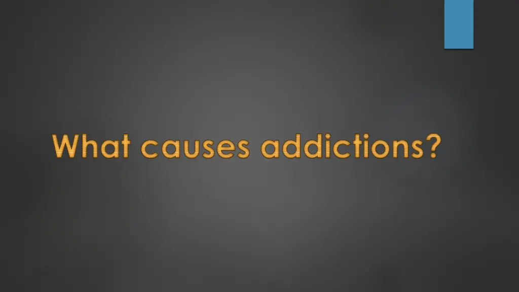 what causes addictions