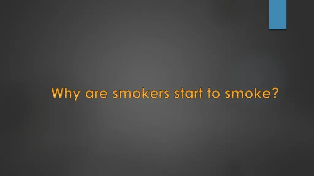 why are smokers start to smoke