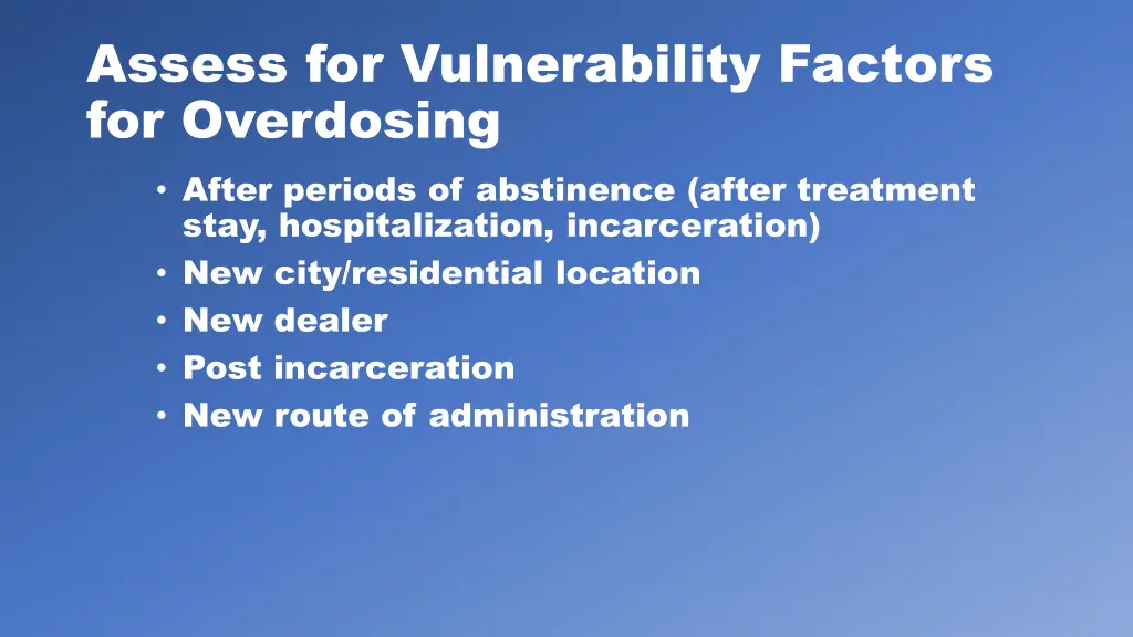 assess for vulnerability factors for overdosing