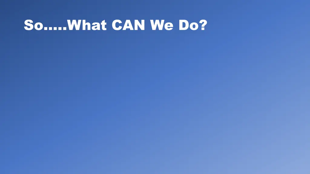 so what can we do